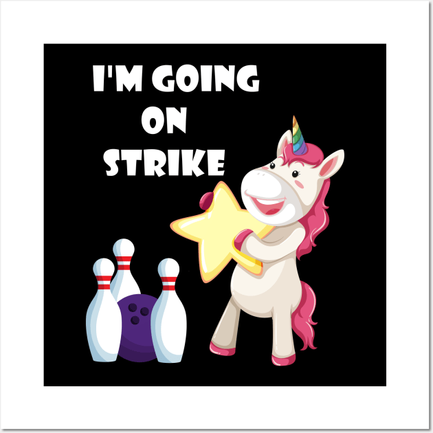 I'm Going On Strike Unicorn Bowling Team funny gift Wall Art by Trendy_Designs